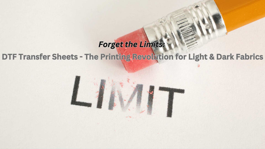 Forget the Limits: DTF Transfer Sheets - The Printing Revolution for Light & Dark Fabrics