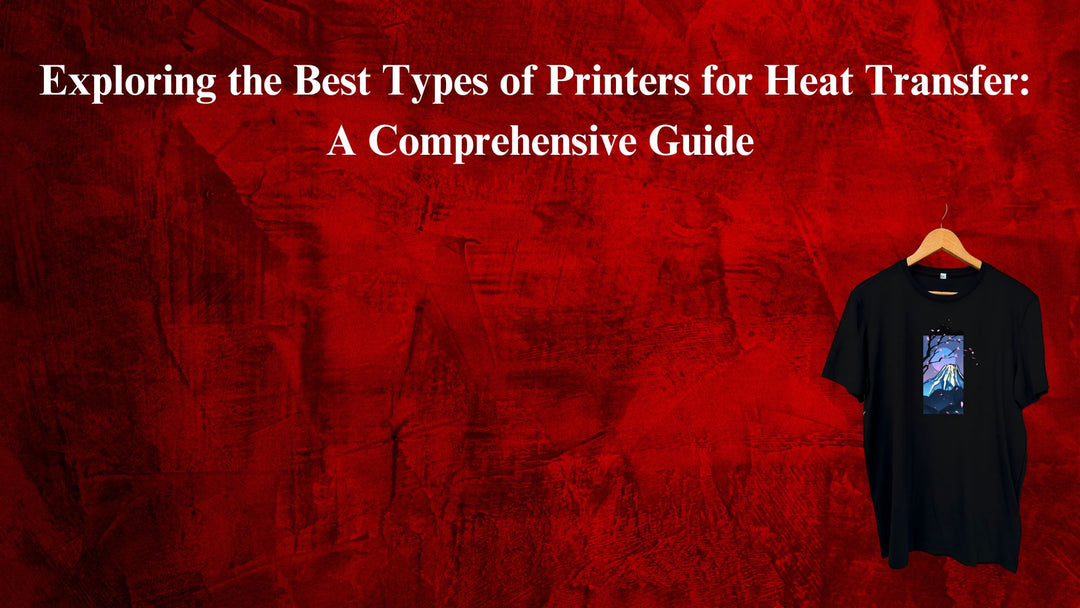 Exploring the Best Types of Printers for Heat Transfer: A Comprehensive Guide - Alpha Print