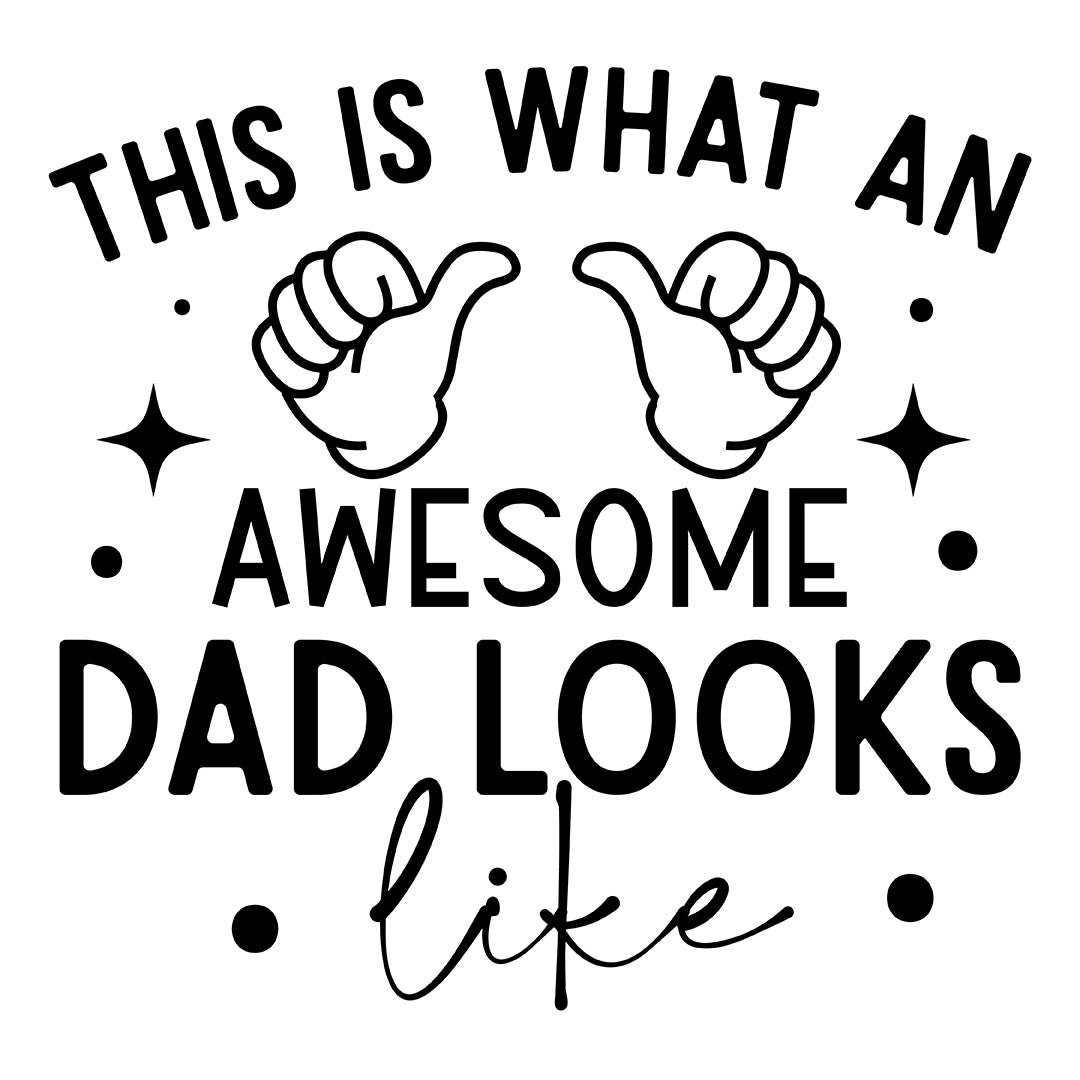 Alpha DTF Print | This is what an awesome dad looks like - A design for the coolest dad around.