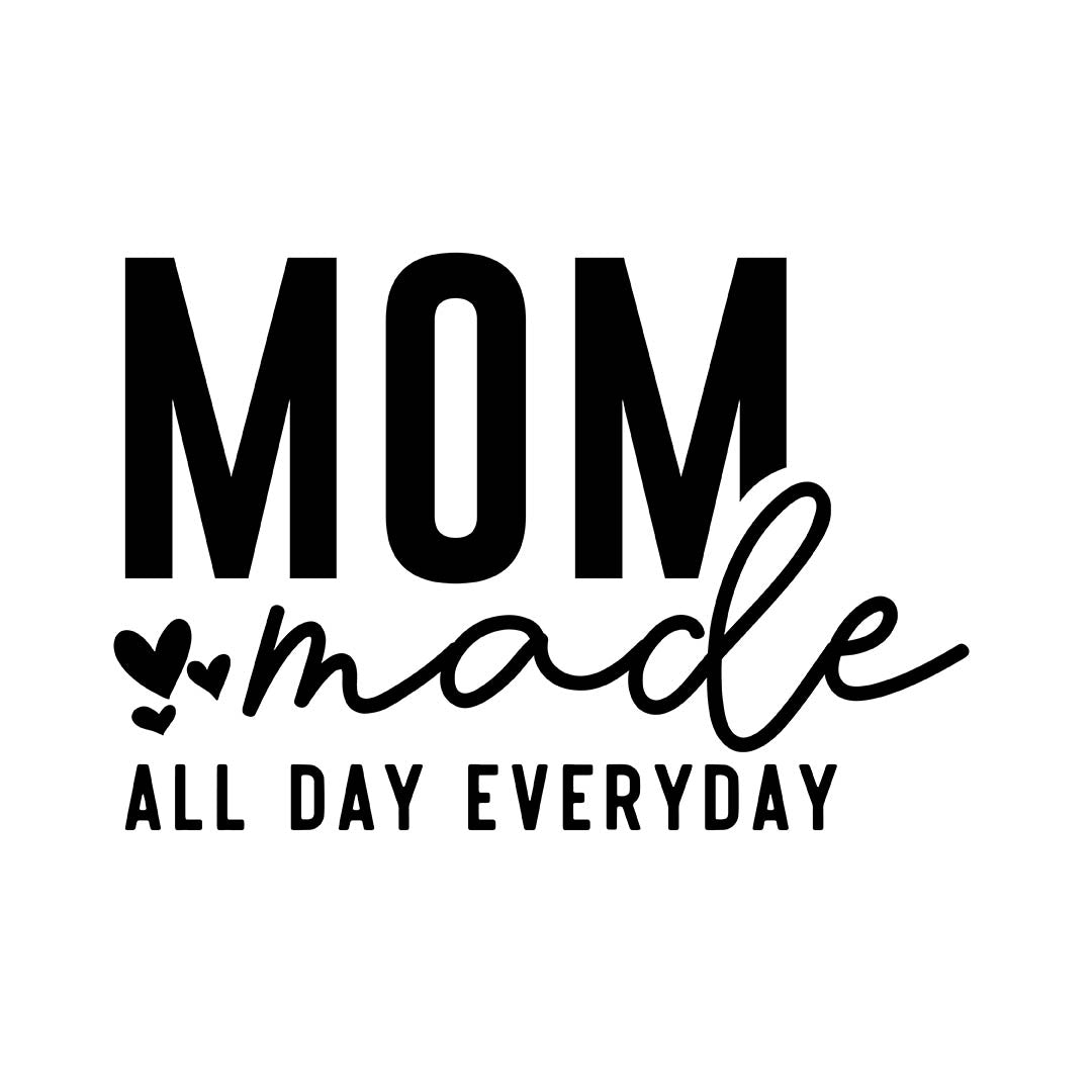 Alpha DTF Print | Mom made all day everyday - A tribute to the tireless work of moms.