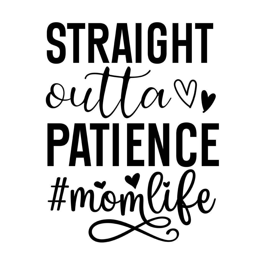 Alpha DTF Print | Straight outta patience #momlif3 - A funny and relatable design for moms.